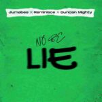 Jumabee - No be lie ft. Duncan Mighty & Reminisce