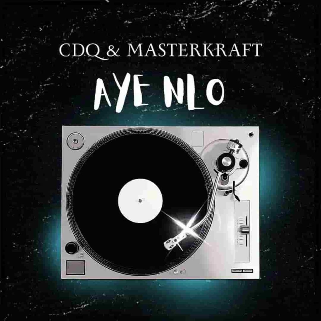 Masterkraft – Aye Nlo ft. CDQ Artwork