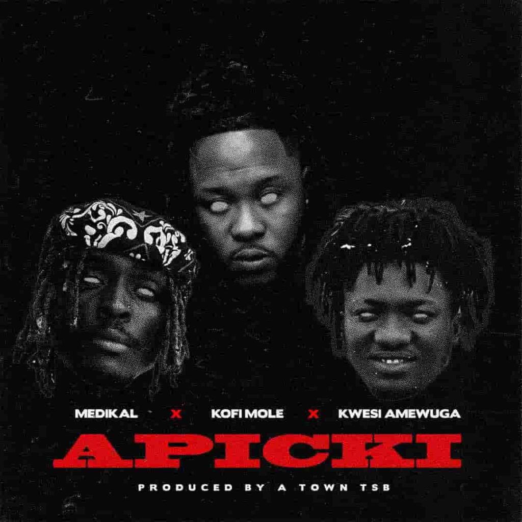 Medikal – APICKI ft. Kofi Mole & KWESI AMEWUGA Artwork