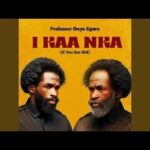 Professor Onye Egwu - I Kaa Nka (If You Get Old)