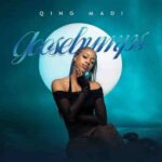 Qing Madi - Goosebumps