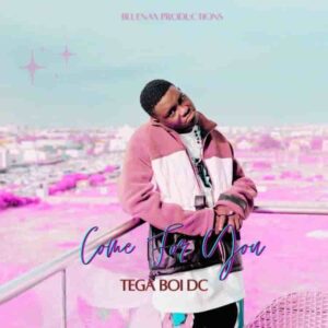 Tega Boi Dc – Come For You Artwork
