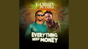 Y-chizzy – Everything Need Money ft. PC Lapez Artwork