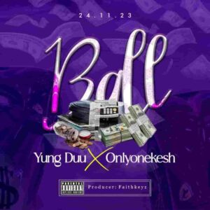 Young Duu – Ball ft. Onlyonekesh Artwork