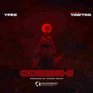 Ypee – Odeeshi ft. Yaw Tog Artwork