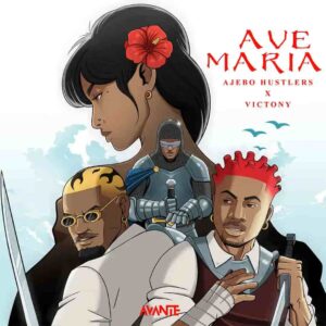 Ajebo Hustlers – Ave Maria ft. Victony Artwork
