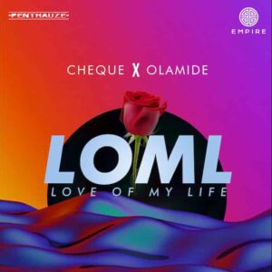 Cheque – LOML (Love Of My Life) ft. Olamide Artwork