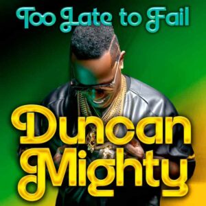 Duncan Mighty – Too Late to Fail Artwork