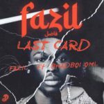 Fazil – Last Card ft. Bhadboi OML