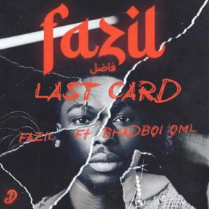 Fazil – Last Card ft. Bhadboi OML Artwork