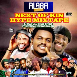 Alabareports Promotions – Next Of King Hype Mixtape ft. Dj Max & Hypeman Swaggboy En Artwork