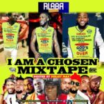 Alabareports Promotions – I Am A Chosen Mixtape ft. Dj Max