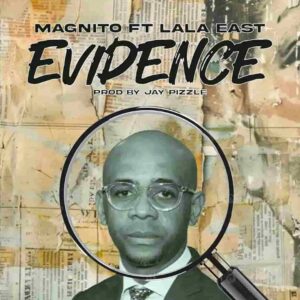 Magnito – Evidence ft. Lala East Artwork