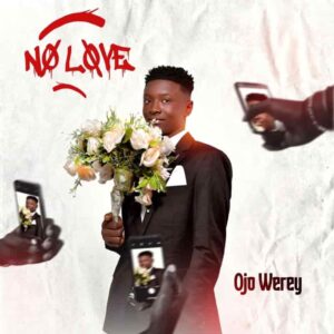 Ojo Werey – No Love Artwork