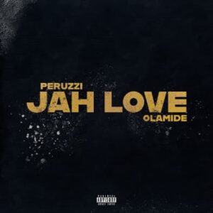 Peruzzi – Jah Love ft. Olamide Artwork