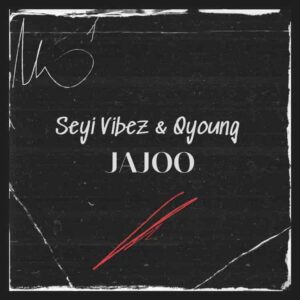 Seyi Vibez – Jajoo ft. Q-young Artwork