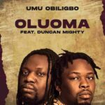 Umu Obiligbo - OLUOMA ft. Duncan Mighty