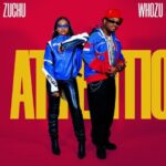 Whozu – Attention ft. Zuchu