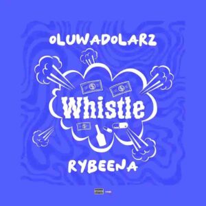 Oluwadolarz – Whistle ft. Rybeena Artwork