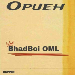 BhadBoi OML – Opueh Artwork