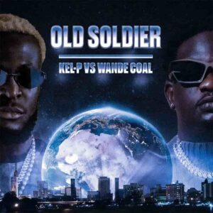 Kel-P – Old Soldier ft. Wande Coal Artwork