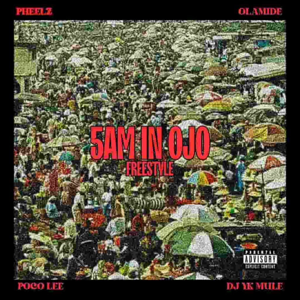 Pheelz – 5am in OJO Freestyle ft. Olamide, Dj Yk Mule & Poco Lee Artwork
