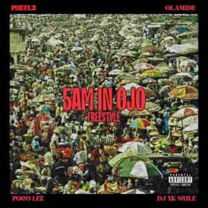 Pheelz – 5am in OJO Freestyle ft. Olamide, Dj Yk Mule & Poco Lee Artwork