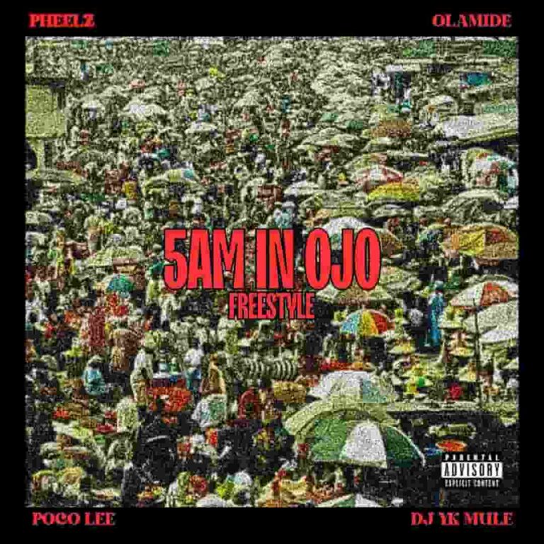Pheelz – 5am in OJO Freestyle ft. Olamide, Dj Yk Mule & Poco Lee