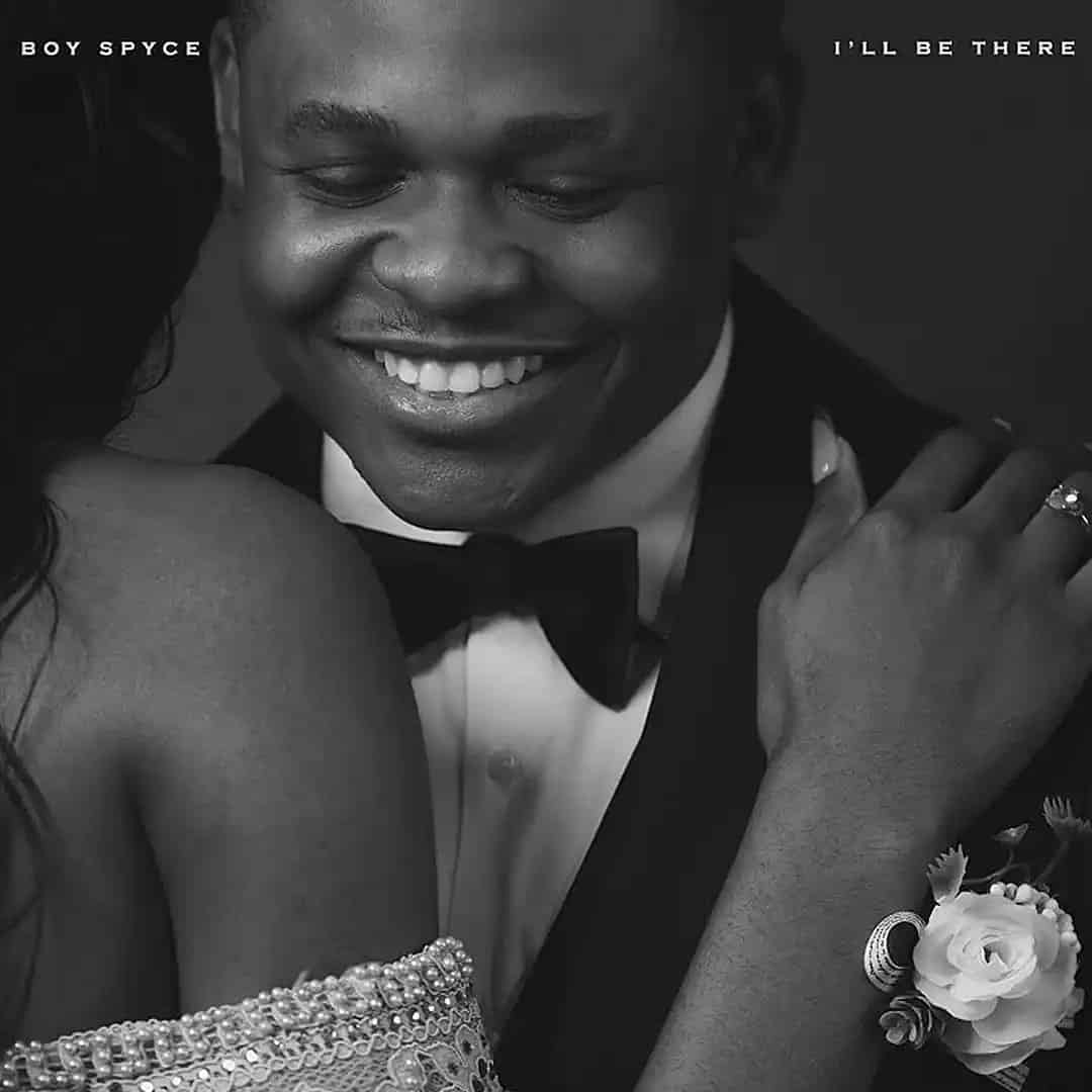 Boy Spyce – I’ll Be There