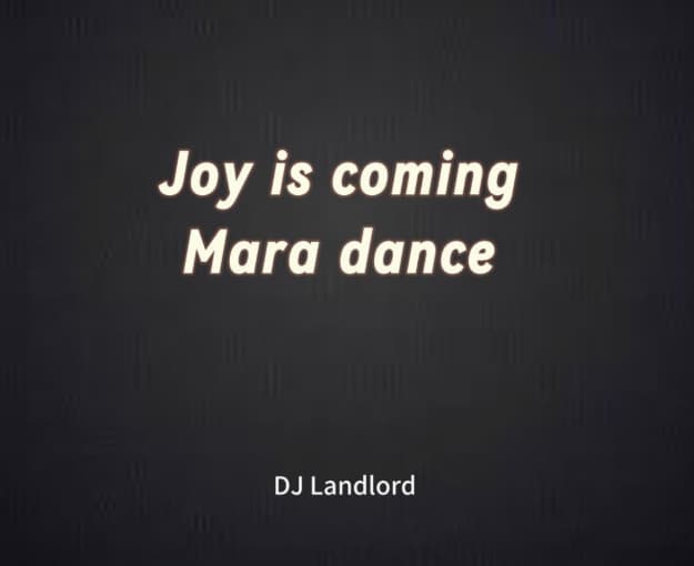 DJ Landlord – Joy Is Coming (Mara Version)