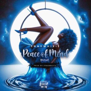 Ennywhixie – Peace Of Mind (P.O.M) Artwork