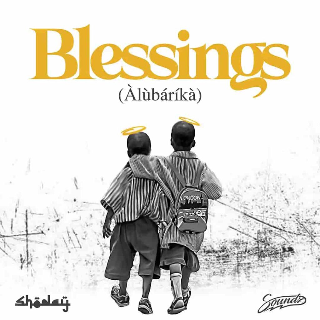 Shoday – Blessings (Alubarika) ft. Soundz Artwork