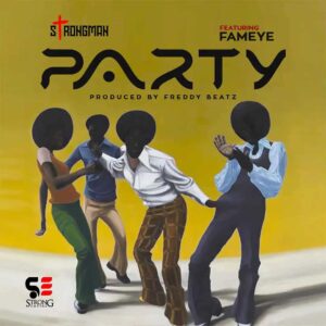 Strongman – Party ft. Fameye Artwork