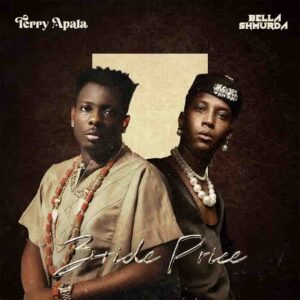 Terry Apala – Bride Price ft. Bella Shmurda Artwork