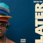 Later mp3 by Bad Boy Timz