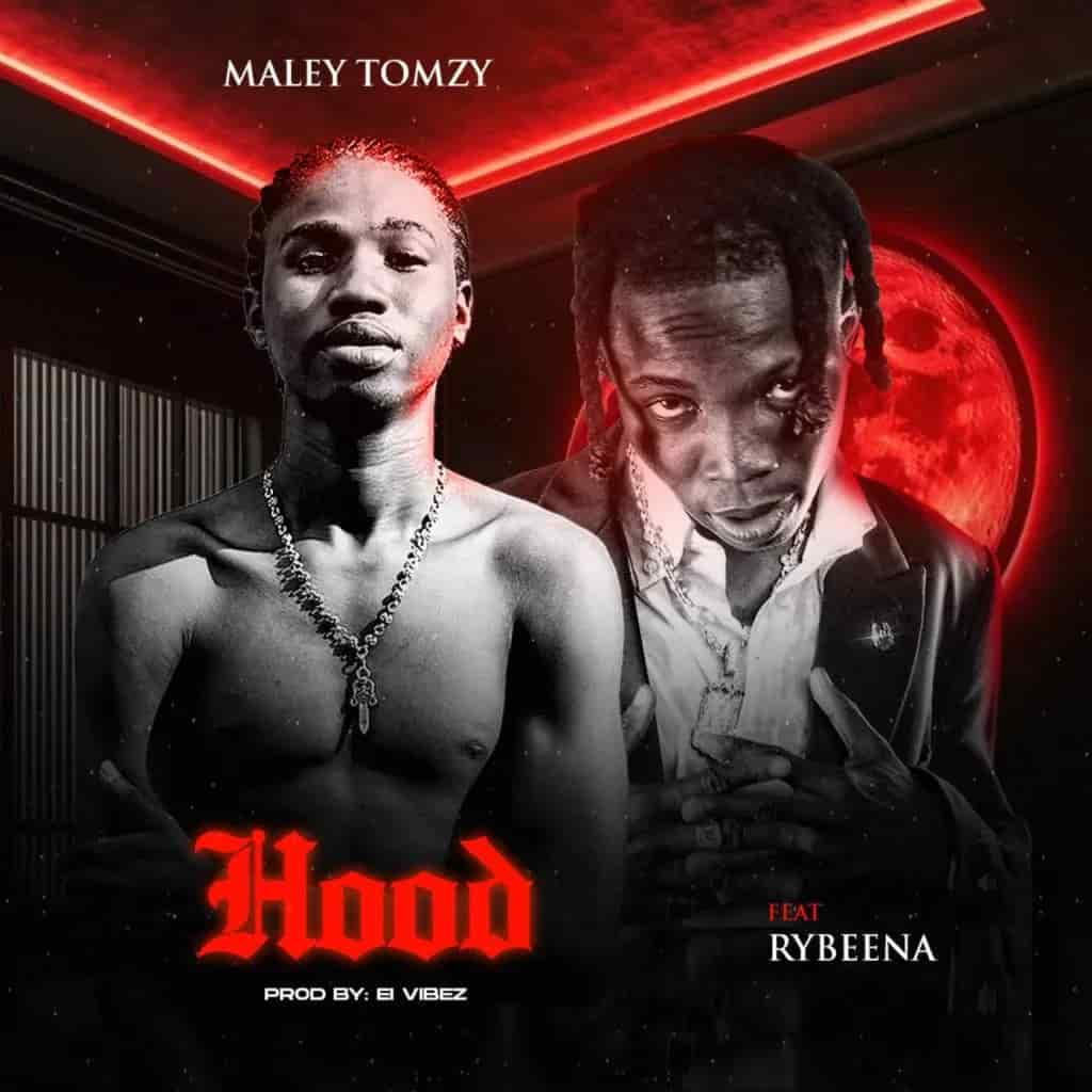 Hood mp3 by Maley Tomzy ft. Rybeena