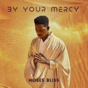 Moses Bliss – By Your Mercy Artwork