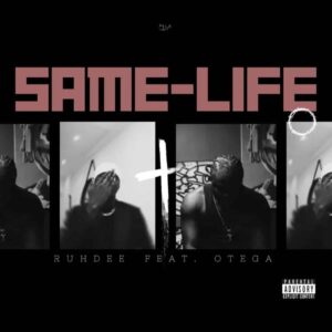Ruhdee – Same Life ft. Otega Artwork
