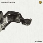 Children of Africa EP by Seyi Vibez