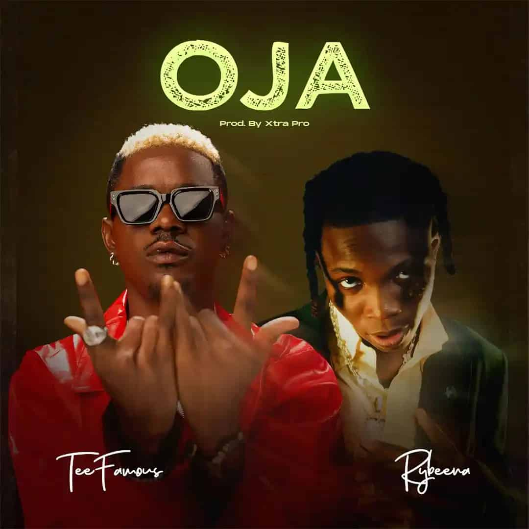 Oja mp3 by TeeFamous feat. Rybeena