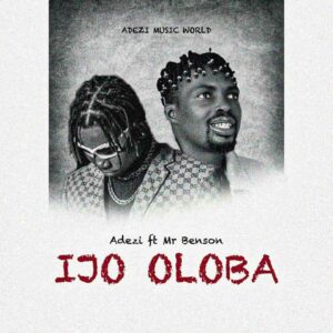 Adezi – Ijo Oloba ft. Mr Benson Artwork