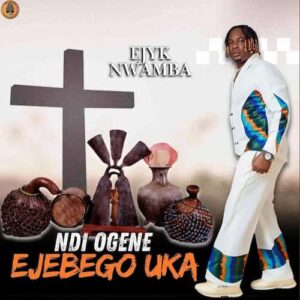 Ejyk Nwamba – Ndi Ogene Ejebego Uka Artwork