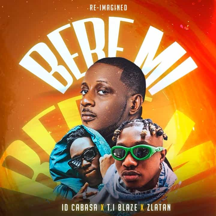 Bere Mi (Reimagined) mp3 by ID Cabasa feat. T.I BLAZE and Zlatan