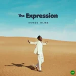 The Expression Album mp3 by Moses Bliss