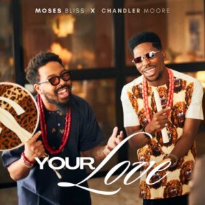 Moses Bliss – Your Love ft. Chandler Moore Artwork