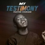 My Testimony mp3 by Pastor Courage