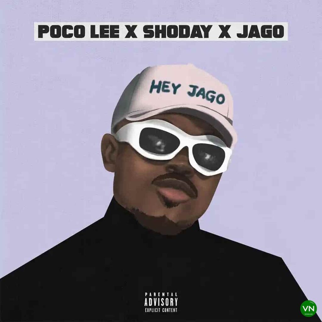 Poco Lee – Hey Jago ft. Shoday & Rahman Jago Artwork