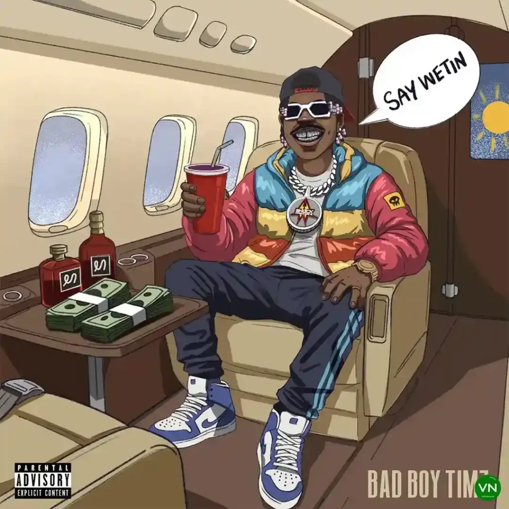 Bad Boy Timz – SAY WETIN Artwork