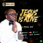 Jesus Is Alive mp3 by Paul KN