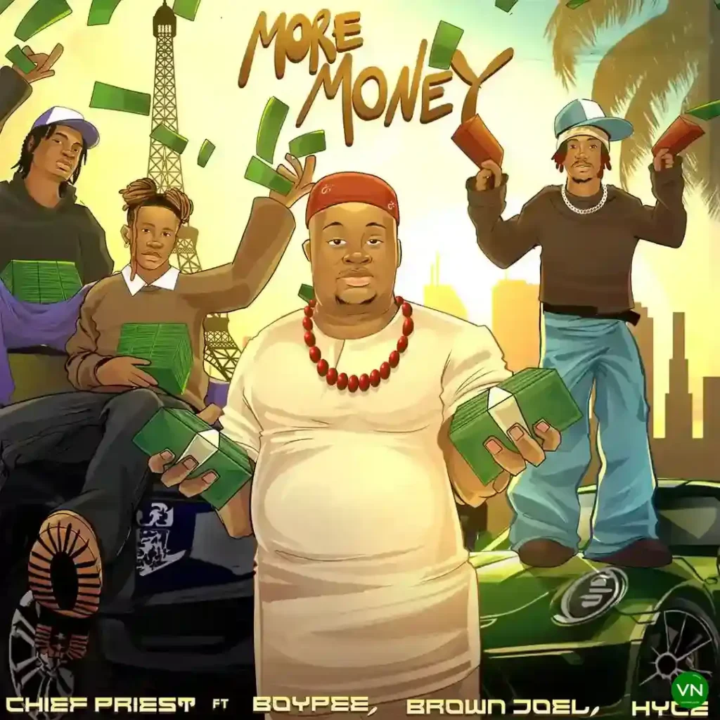 Chief Priest – More Money ft. BoyPee, Brown Joel & Hyce Artwork